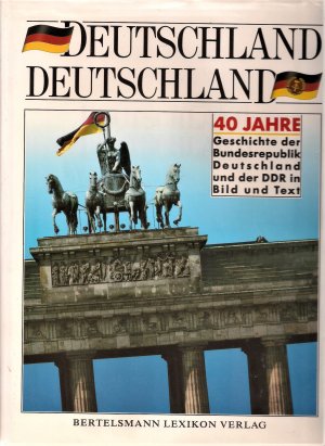 gebrauchtes Buch – Backes, Uwe u – Deutschland, Deutschland. 40 Jahre Geschichte der Bundesrepublik Deutschland und der DDR in Bild und Text