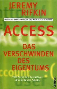 Access., Das Verschwinden des Eigentums. Warum wir weniger besitzen und mehr ausgeben werden. (ISBN 9060320360)