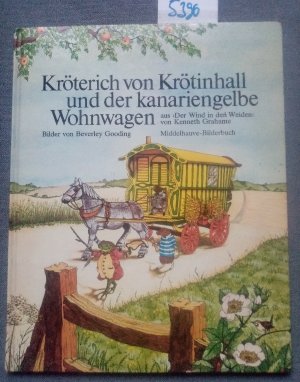 Kroeterich von Kroetinhall und der kanariengelbe Wohnwagen - aus " Der Wind in den Weiden " von Kenneth Grahame