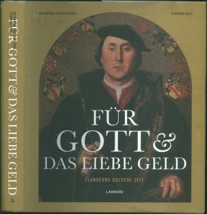 Für Gott und das liebe Geld: Flanderns goldene Zeit