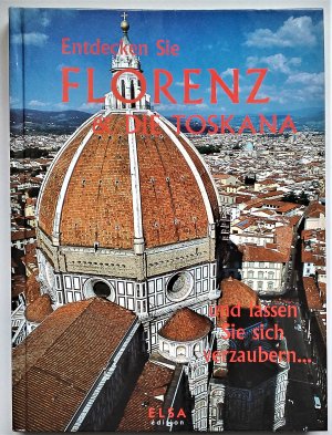 Entdecken sie Florenz & die Toskana und lassen Sie sich verzaubern ...