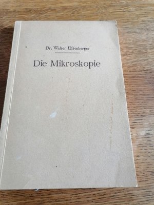 Die Mikroskopie. Eine Einführung in gemeinverständlicher Darstellung.