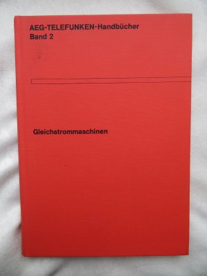 AEG-Telefunken-Handbücher Band 2: Gleichstrommaschinen