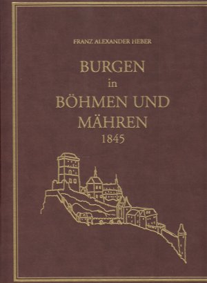 Burgen in Böhmen und Mähren 1845