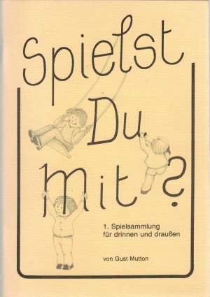 Spielst Du mit? 1. Spielesammlung für drinnen und draußen