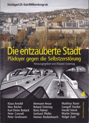 Stuttgart 21 - Das Milliardengrab: Die entzauberte Stadt - Plädoyer gegen die Selbstzerstörung