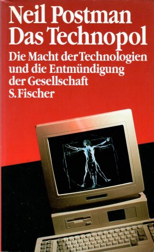 Das Technopol. Die Macht der Technologien und die Entmündigung der Gesellschaft. Aus dem Amerikanischen von Reinhard Kaiser.
