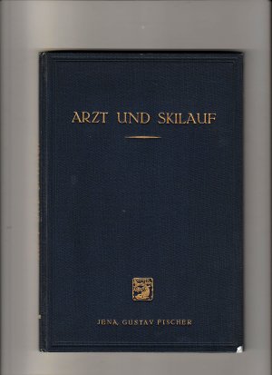 Arzt und Skilauf. Vorträge auf dem zweiten südwestdeutschen sportärztlichen Ausbildungskurs auf dem Feldberg (Schwarzwald), 1. bis 7. März 1926