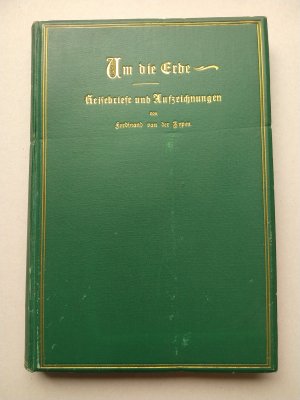 Um die Erde. Reisebriefe und Aufzeichnungen