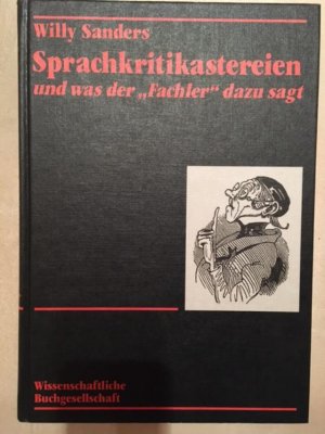 gebrauchtes Buch – Willy Sanders – Sprachkritikastereien und was der "Fachler" dazu sagt