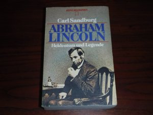 Abraham Lincoln. Heldentum und Legende.
