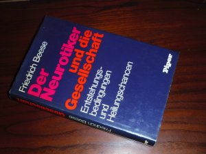 Der Neurotiker und die Gesellschaft. - Entstehungsbedingungen und Heilungschancen