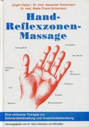 gebrauchtes Buch – Jürgen Kaiser / Dr. med. Alexander Scharmann / Dr. med. Beate Poyck-Schatmann – Hand-Reflexzonen-Massage, Eine wirksame Therapie zur Schmerzbekämpfung und Ursachenbehandlung