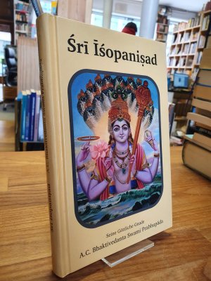 gebrauchtes Buch – Bhaktivedanta, Abhay C – Sri Isopanisad - Die Erkenntnis, die uns Krsna, der höchsten göttlichen Person näherbringt,, aus dem Englischen von Mandalibhadradasa Adhikari und Haripriya Dasi