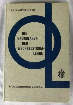 Die Grundlagen der Wechselstromlehre - Wehy Benzinger - 1967