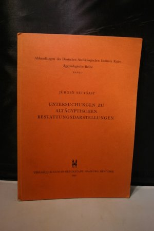 Untersuchungen zu altägyptischen Bestattungsdarstellungen (Abhandlungen des Deutschen Archäologischen Instituts Kairo: Ägyptologische Reihe, Bd. 3)