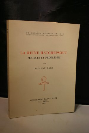 La Reine Hatchepsout. Sources et Problèmes (Orientalia Monspeliensia, Vol. 1)