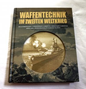 gebrauchtes Buch – Alexander Lüdecke – Waffentechnik im Zweiten Weltkrieg - Infanteriewaffen / Ungepanzerte Fahrzeuge / Gepanzerte Fahrzeuge / Artillerie / Spezialwaffen / Flugzeuge / Schiffe