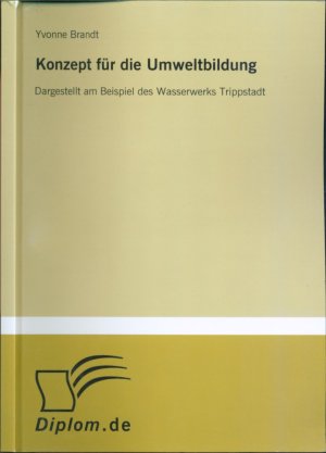 Konzept für die Umweltbildung: Dargestellt am Beispiel des Wasserwerks Trippstadt