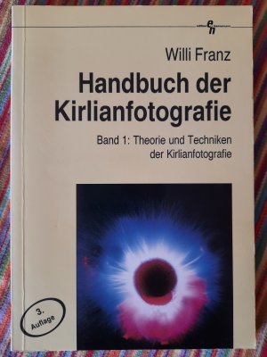 Handbuch der Kirlianfotografie - Band 1: Theorie und Techniken der Kirlianfotografie