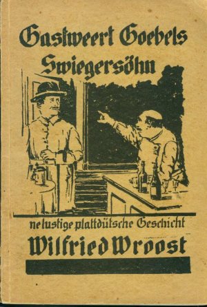 Gastweert Goebels Swiegersöhn - ´ne lustige plattdütsche Geschicht - Plattdeutsch - Niederdeutsch - Erstauflage