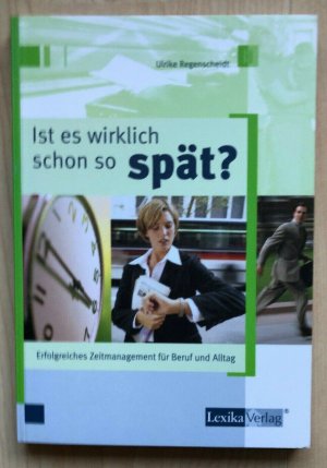 Ist es wirklich schon so spät? - Ulrike Regenscheidt