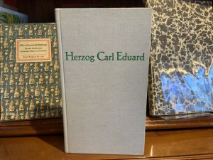 Herzog Carl Eduard zwischen Deutschland und England. Eine tragische Auseinandersetzung.