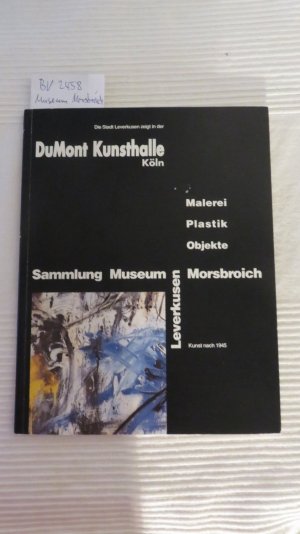 Museum Morsbroich Malerei  Plastik  Objekte;   Kunst nach 1945