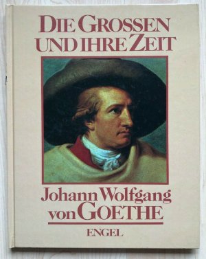 Die Grossen und ihre Zeit - Johann Wolfgang von Goethe - Engel