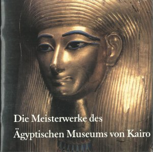 Die Meisterwerke des Ägyptischen Museums von Kairo