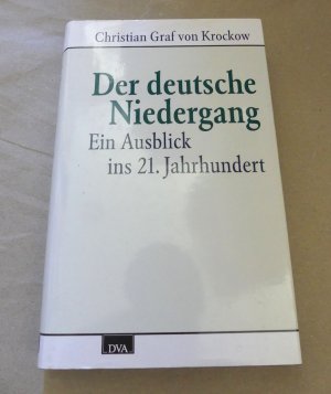 Der deutsche Niedergang. Ein Ausblick ins 21. Jahrhundert.