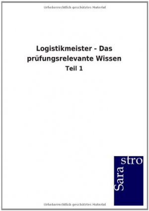 Logistikmeister - Das prüfungsrelevante Wissen - Teil 1