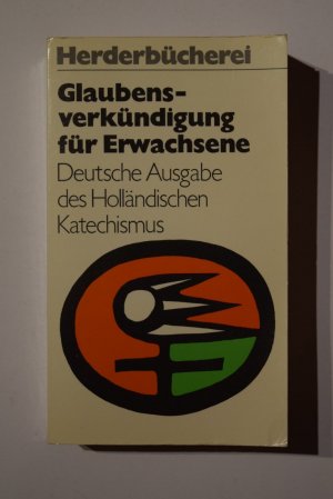 Glaubensverkündigung für Erwachsene - Deutsche Ausgabe des Holländischen Katechismus