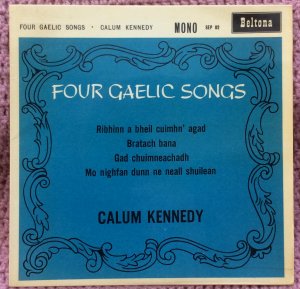 Schallplatte • Four Gaelic Songs • Calum Kennedy • Ribhinn a bheil cuimhn‘ agad • Bratach bana • Gad chuimneachadh • Mo nighfan dunn ne neall shuilean