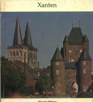 Xanten ; Römer-, Dom- und Siegfriedstadt.