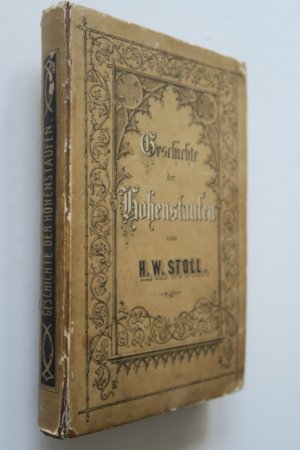 Stoll, Heinrich Wilhelm: Geschichte der Hohenstaufen für die Jugend bearbeitet. Erste Ausgabe. Wiesbaden, C. W. Kreidel´s Verlag, (1861). * Mit koloriertem […]