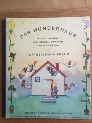 Das Wunderhaus. Ein Bilderbuch zum Drehen, Bewegen und Verwandeln von Tom Seidmann-Freud. + BEILAGE: Seidmann-Freud - Leben und Werk. Eine Ausstellung