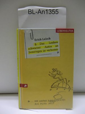 gebrauchtes Buch – Erich Leisch – Das Lenken schwarzer Autos an Sonntagen ist verboten. *… und andere dumme Gesetze aus aller Welt