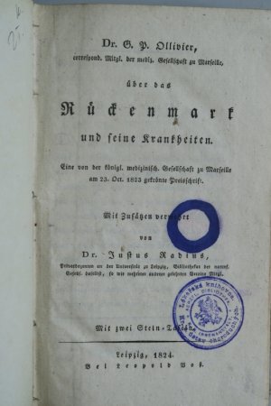 Ollivier, G. P. Über das Rückenmark und seine Krankheiten. Eine von der königl. medizinisch. Gesellschaft zu Marseille am 23. Oct. 1823 gekrönte Preisschrift […]