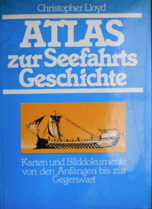 Atlas zur Seefahrtsgeschichte. Karten und Bilddokumente von den Anfängen bis zur Gegenwart