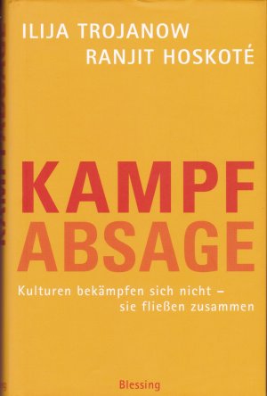Kampfabsage - Kulturen bekämpfen sich nicht, sie fließen zusammen (ISBN 3937948082)