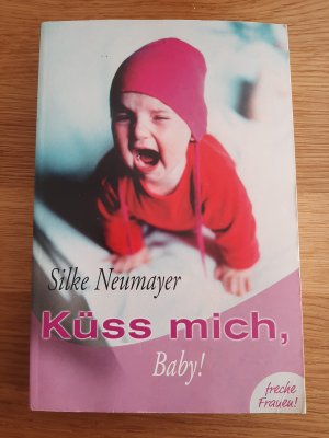 gebrauchtes Buch – Silke Neumayer – Küss mich, Baby!