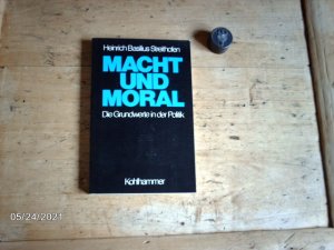 gebrauchtes Buch – Streithofen, Heinrich Basilius – Macht und Moral - Die Grundwerte in der Politik