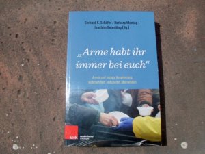 gebrauchtes Buch – Schäfer, Gerhard K.; Montag, Barbara; Deterding, Joachim  – Arme habt ihr immer bei euch". Armut und soziale Ausgrenzung wahrnehmen, reduzieren, überwinden. Unter Mitarbeit von Heike Moerland. Umschlaggestaltung von Andreas Sonnhüter. (= Reihe: Neukirchener Theologie).