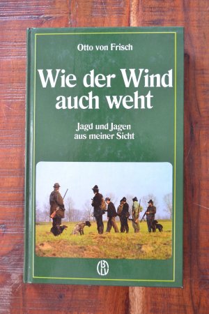 gebrauchtes Buch – Frisch, Otto von – Wie der Wind auch weht