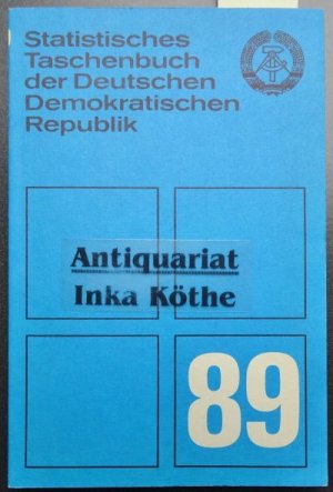 Statistisches Taschenbuch der Deutschen Demokratischen Republik - 89 - herausgegeben von der Staatlichen Zentralverwaltung für Statistik