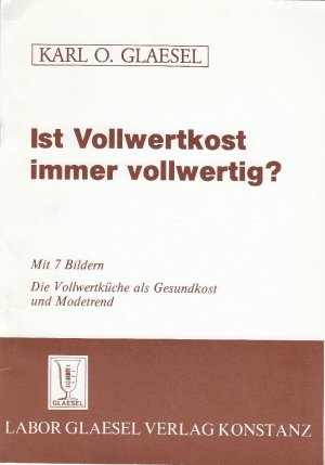 Ist Vollwertkost immer vollwertig? Die Vollwertküche als Gesundkost und Modetrend. Mit 7 Bildern.