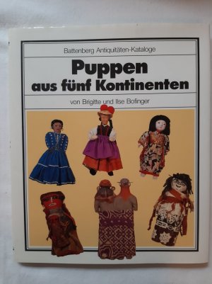 gebrauchtes Buch – Brigitte und Ilse Bofinger – Puppen aus fünf Kontinenten  - Battenberg Antiquitäten-Kataloge