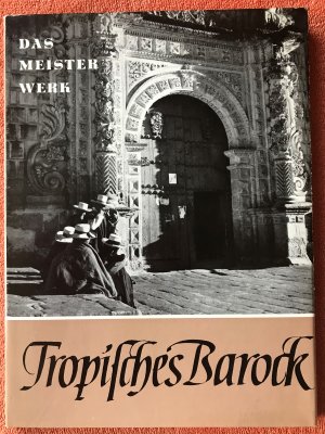 antiquarisches Buch – Tropisches Barock - Das Meisterwerk (antiquarisches Buch 1957)