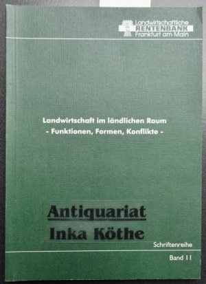 gebrauchtes Buch – Landwirtschaft im ländlichen Raum - Funktionen, Formen, Konflikte - Landwirtschaftliche Rentenbank, Frankfurt am Main / Landwirtschaftliche Rentenbank: Schriftenreihe der Rentenbank ; Band 11 -